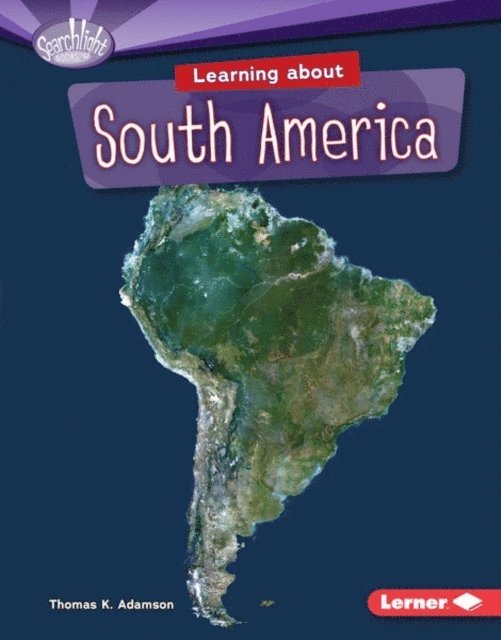 Thomas K. Adamson - Learning about South America, E-bok
