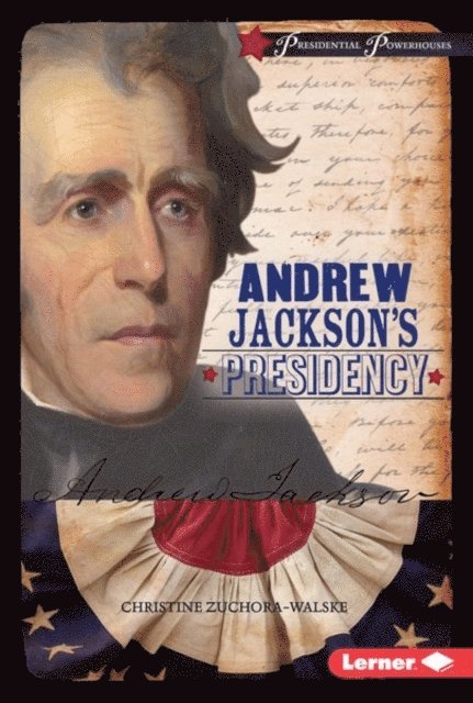 Christine Zuchora-Walske - Andrew Jackson's Presidency, E-bok