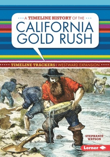 Stephanie Watson - Timeline History of the California Gold Rush, E-bok