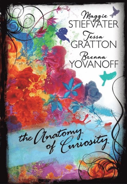 Maggie Stiefvater, Tessa Gratton, Brenna Yovanoff - Anatomy of Curiosity, E-bok