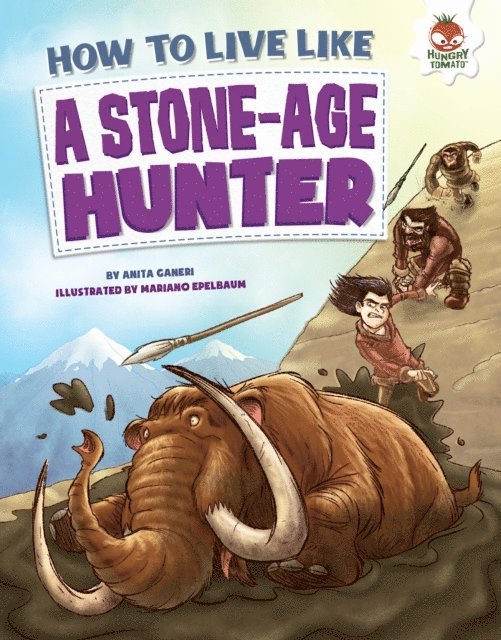 Anita Ganeri - How to Live Like a Stone-Age Hunter, E-bok