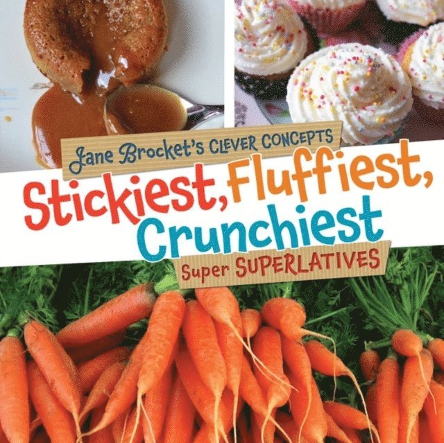 Jane Brocket - Stickiest, Fluffiest, Crunchiest, E-bok