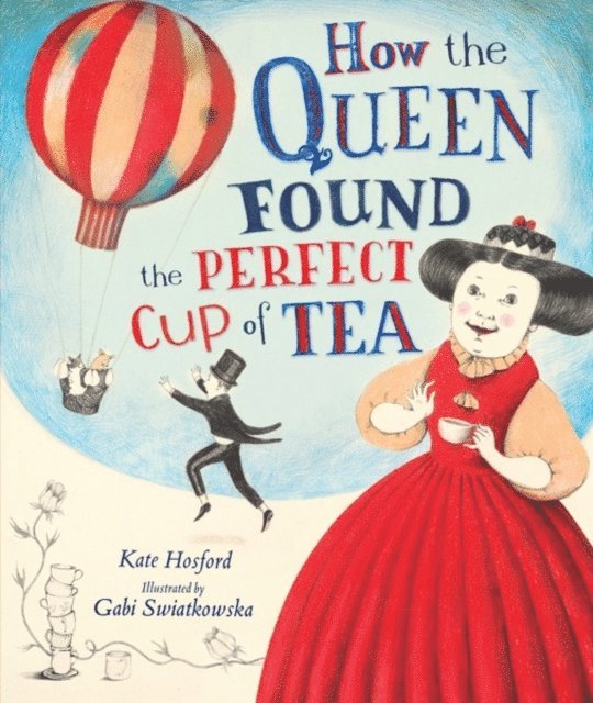 Kate Hosford - How the Queen Found the Perfect Cup of Tea, E-bok