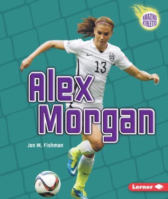 Jon M. Fishman - Alex Morgan, E-bok