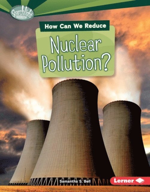 Samantha S. Bell - How Can We Reduce Nuclear Pollution?, E-bok