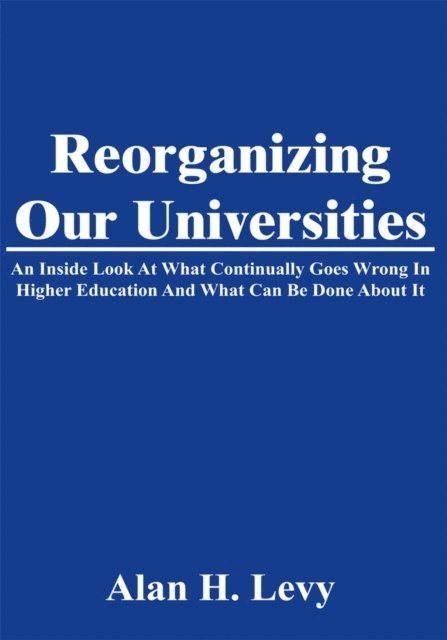 Alan H. Levy - Reorganizing Our Universities, E-bok. Tillgänglighet: Lägg i varukorg