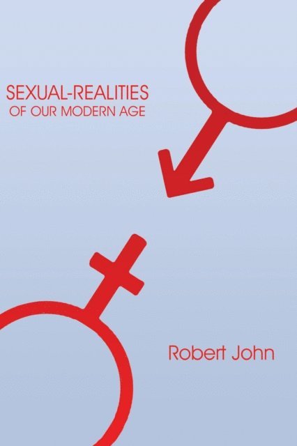 Robert John - Sexual-Realities of Our Modern Age, E-bok
