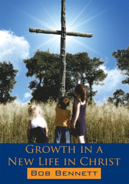 Bob Bennett - Growth in a New Life in Christ, E-bok