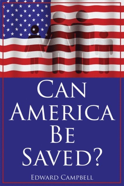 Edward Campbell - Can America Be Saved?, E-bok