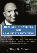 Realistic Strategies for Real Estate Investing
