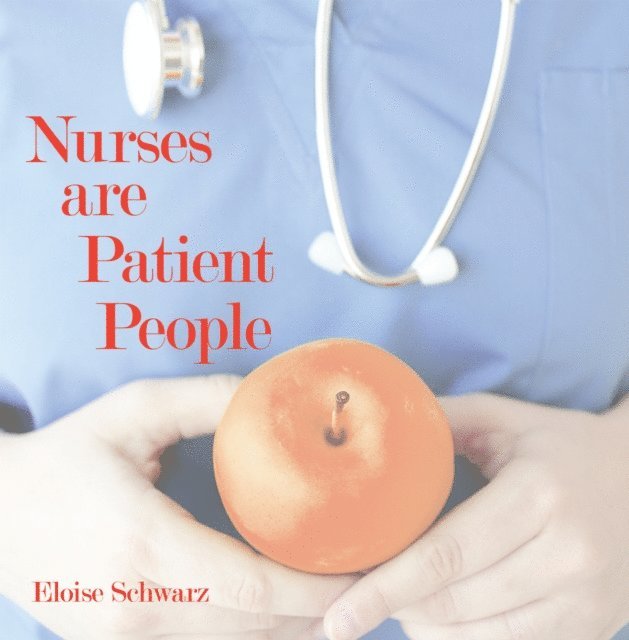 Eloise Schwarz - Nurses Are Patient People, E-bok. Tillgänglighet: Lägg i varukorg