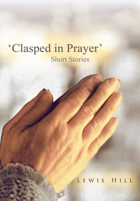Lewis Hill - 'Clasped in Prayer', E-bok
