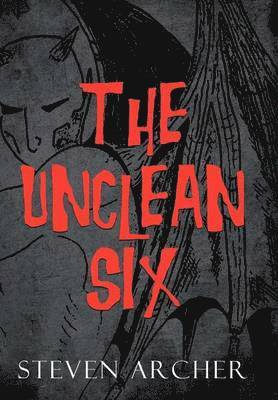 Steven Archer - Unclean Six, Inbunden