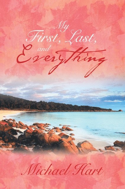 Michael Hart - My First, Last, and Everything, E-bok