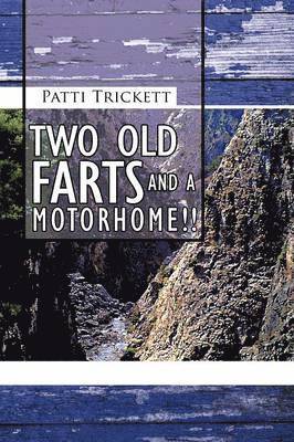 Patti Trickett - Two Old Farts and A Motorhome!!, Häftad