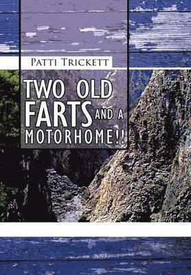 Patti Trickett - Two Old Farts and A Motorhome!!, Inbunden
