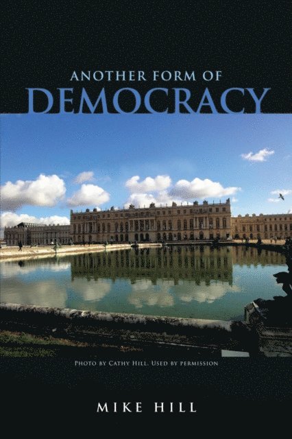 Mike Hill - Another Form of Democracy, E-bok