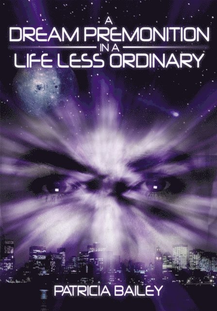 Patricia Bailey - Dream Premonition in a Life Less Ordinary, E-bok