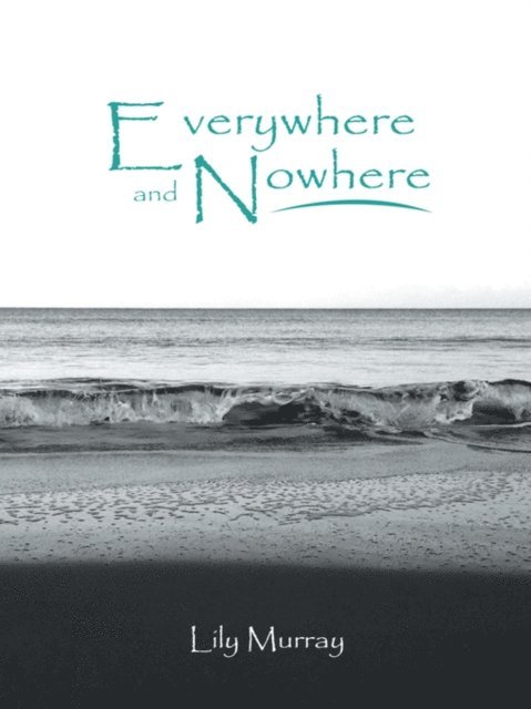 Lily Murray - Everywhere and Nowhere, E-bok