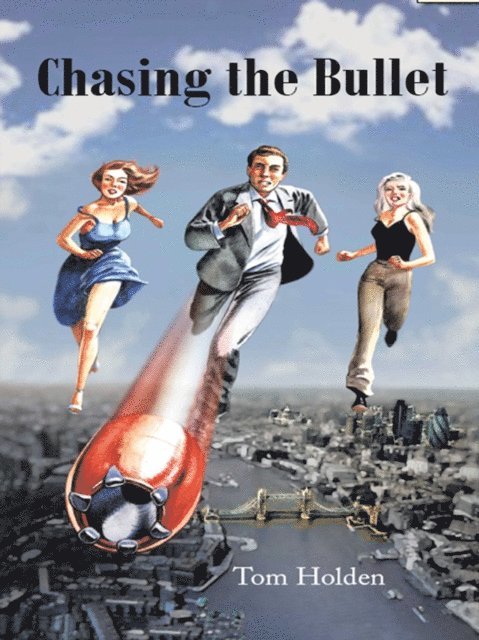 Tom Holden - Chasing the Bullet, E-bok