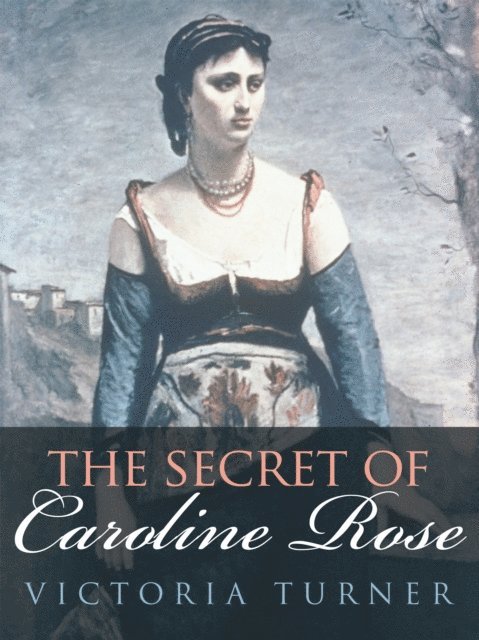 Victoria Turner - Secret of Caroline Rose, E-bok