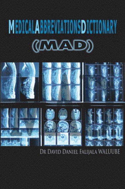 Dr David Daniel Falijala WALUUBE - M  E  D  I  C  a  L     a  B  B  R  E  V  I  a  T  I  O  N  S    D  I  C  T  I  O  N  a  R  Y, E-bok