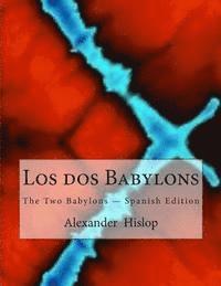 Alexander Hislop - Los dos Babylons: The Two Babylons - Spanish Edition, Häftad. Tillgänglighet: Lägg i varukorg