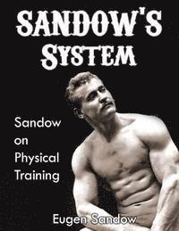 Eugen Sandow - SANDOW'S System: Sandow on Physical Training (ORIGINAL 1894 VERSION, RESTORED), Häftad