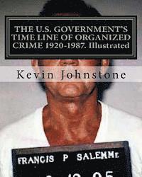Kevin Johnstone - THE U.S. GOVERNMENT'S TIME LINE OF ORGANIZED CRIME 1920-1987. Illustrated, Häftad