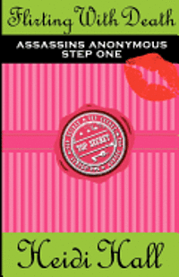 Heidi Hall - Flirting With Death: Assassins Anonymous - Step One, Häftad