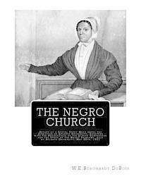 W. E. Burghardt DuBois, W. E. Burghardt DuBois - The Negro Church: Report of a Social Study Made under the Direction of Atlanta University; Together with the Proceedings of the Eighth C, Häftad. Tillgänglighet: Lägg i varukorg