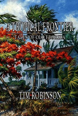 Tim Robinson - Tropical Frontier, Tales of Old Florida, Häftad. Tillgänglighet: Lägg i varukorg
