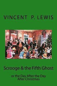 Vincent P. Lewis - Scrooge & the 5th Ghost or The Day After, the Day After Christmas: Lynn M. Geyer, Häftad. Tillgänglighet: Lägg i varukorg