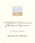 A Childhood Reminiscence of the Great Depression: A True Story