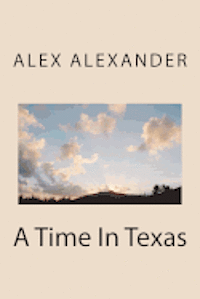 Alex Alexander - A Time In Texas, Häftad. Tillgänglighet: Lägg i varukorg