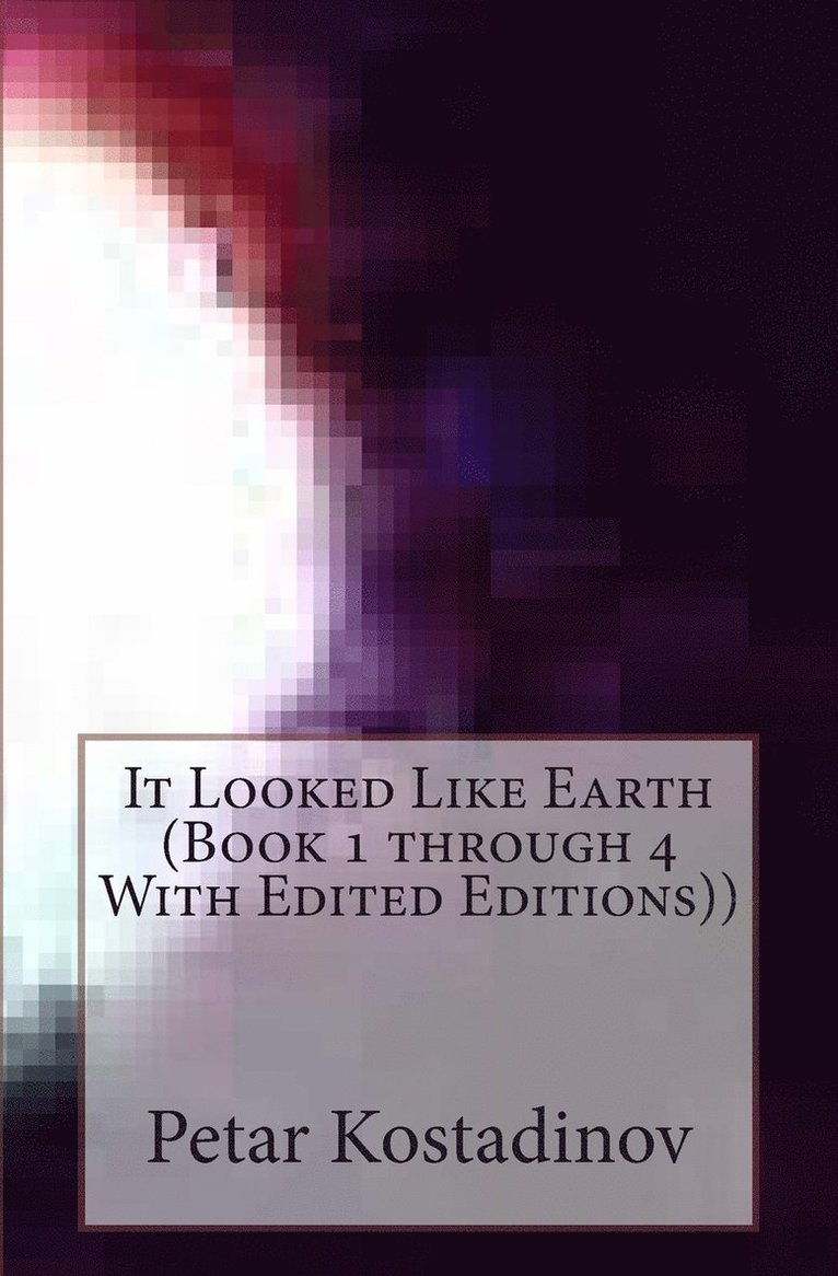 Petar Kostadinov - It Looked Like Earth (Book 1 through 4 With Edited Editions)), Häftad. Tillgänglighet: Lägg i varukorg