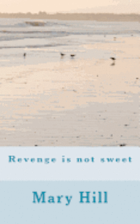 Mary Hill - Revenge is not sweet, Häftad