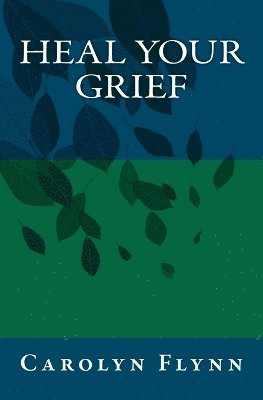 Carolyn Almendarez, Carolyn Flynn - Heal Your Grief, Häftad. Tillgänglighet: Lägg i varukorg