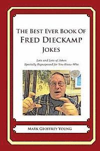 Mark Geoffrey Young - The Best Ever Book of Fred Dieckamp Jokes: Lots and Lots of Jokes Specially Repurposed for You-Know-Who, Häftad. Tillgänglighet: Lägg i varukorg