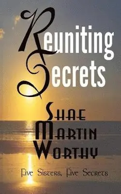 Shae Martin Worthy - Reuniting Secrets, Häftad. Tillgänglighet: Lägg i varukorg