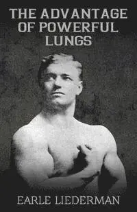 Earle Liederman - The Advantage of Powerful Lungs: (Original Version, Restored), Häftad. Tillgänglighet: Lägg i varukorg