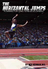 Nick Newman - The Horizontal Jumps: Planning for Long Term Development, Häftad