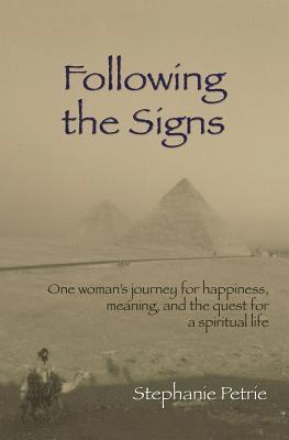 Stephanie Petrie - Following the Signs: One Woman's Journey for Happiness, Meaning, and the Quest for a Spiritual Life, Häftad. Tillgänglighet: Lägg i varukorg