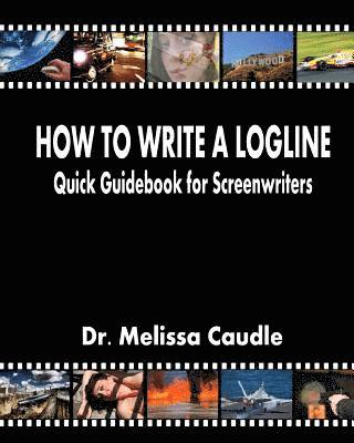 Melissa Caudle - How to Write a Logline: Quick Guidebook for Screenwriters, Häftad. Tillgänglighet: Lägg i varukorg