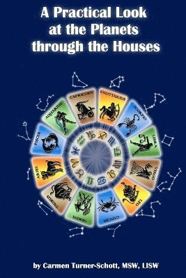 Carmen Turner-Schott, Carmen Schott - Practical Look at the Planets Through the Houses, Häftad. Tillgänglighet: Lägg i varukorg