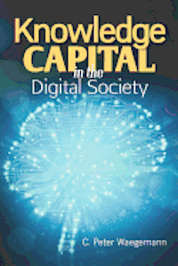 C. Peter Waegemann - Knowledge Capital in the Digital Society, Häftad. Tillgänglighet: Lägg i varukorg