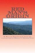 Red Man's Origin: The Legendary Story of His Rise and Fall, His Victories and Defeats and the Prophecy of His Future