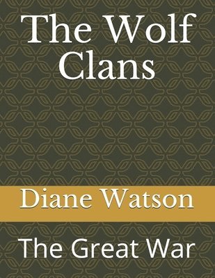 Chris Watson, Peggy Anne Rowe-Snyder - The Wolf Clans: The Great War, Häftad. Tillgänglighet: Lägg i varukorg