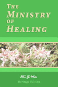 The Ministry of Healing: Illustrated av Ellen G White
