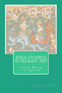 Marlies Ter Borg - Bible figures in Islamic Art, Häftad. Tillgänglighet: Lägg i varukorg